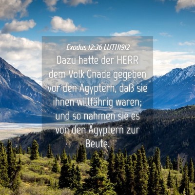 Picture 04 - Exodus 12:36 LUTH1912 - Dazu hatte der HERR dem Volk Gnade gegeben vor - Bible Verse Picture