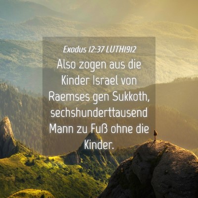 Picture 04 - Exodus 12:37 LUTH1912 - Also zogen aus die Kinder Israel von Raemses gen - Bible Verse Picture
