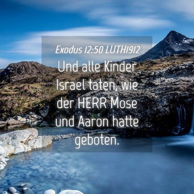 Picture 04 - Exodus 12:50 LUTH1912 - Und alle Kinder Israel taten, wie der HERR Mose - Bible Verse Picture