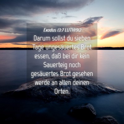 Picture 04 - Exodus 13:7 LUTH1912 - Darum sollst du sieben Tage ungesäuertes Brot - Bible Verse Picture