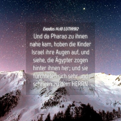 Picture 04 - Exodus 14:10 LUTH1912 - Und da Pharao zu ihnen nahe kam, hoben die Kinder - Bible Verse Picture