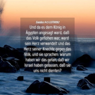 Picture 04 - Exodus 14:5 LUTH1912 - Und da es dem König in Ägypten angesagt ward, - Bible Verse Picture