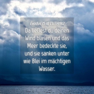 Picture 04 - Exodus 15:10 LUTH1912 - Da ließest du deinen Wind blasen und das Meer - Bible Verse Picture