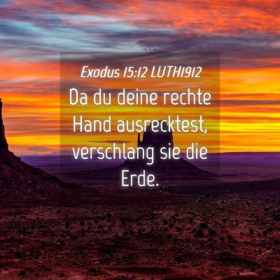 Picture 04 - Exodus 15:12 LUTH1912 - Da du deine rechte Hand ausrecktest, verschlang - Bible Verse Picture