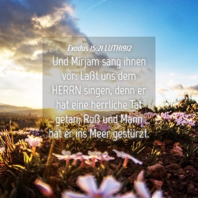Picture 04 - Exodus 15:21 LUTH1912 - Und Mirjam sang ihnen vor: Laßt uns dem HERRN - Bible Verse Picture