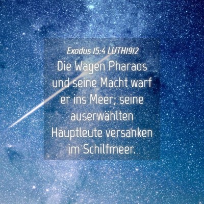 Picture 04 - Exodus 15:4 LUTH1912 - Die Wagen Pharaos und seine Macht warf er ins - Bible Verse Picture