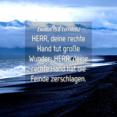 Picture 04 - Exodus 15:6 LUTH1912 - HERR, deine rechte Hand tut große Wunder; HERR, - Bible Verse Picture