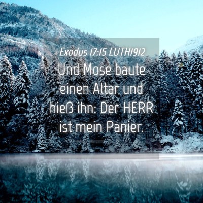 Picture 04 - Exodus 17:15 LUTH1912 - Und Mose baute einen Altar und hieß ihn: Der - Bible Verse Picture