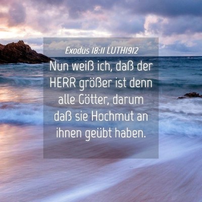 Picture 04 - Exodus 18:11 LUTH1912 - Nun weiß ich, daß der HERR größer ist denn - Bible Verse Picture