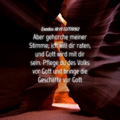 Picture 04 - Exodus 18:19 LUTH1912 - Aber gehorche meiner Stimme; ich will dir raten, - Bible Verse Picture