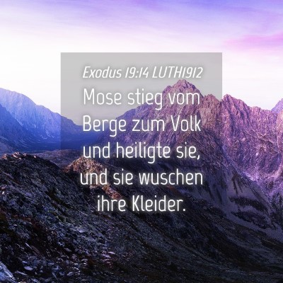 Picture 04 - Exodus 19:14 LUTH1912 - Mose stieg vom Berge zum Volk und heiligte sie, - Bible Verse Picture