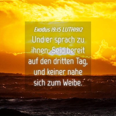 Picture 04 - Exodus 19:15 LUTH1912 - Und er sprach zu ihnen: Seid bereit auf den - Bible Verse Picture