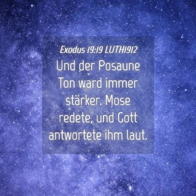 Picture 04 - Exodus 19:19 LUTH1912 - Und der Posaune Ton ward immer stärker. Mose - Bible Verse Picture