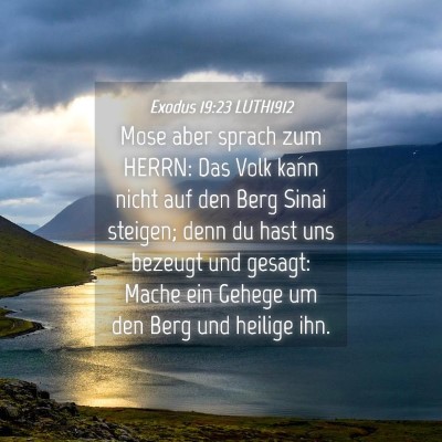 Picture 04 - Exodus 19:23 LUTH1912 - Mose aber sprach zum HERRN: Das Volk kann nicht - Bible Verse Picture