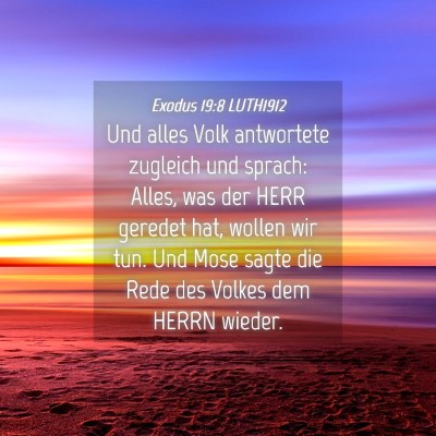 Picture 04 - Exodus 19:8 LUTH1912 - Und alles Volk antwortete zugleich und sprach: - Bible Verse Picture