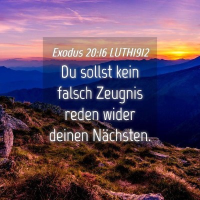 Picture 04 - Exodus 20:16 LUTH1912 - Du sollst kein falsch Zeugnis reden wider deinen - Bible Verse Picture