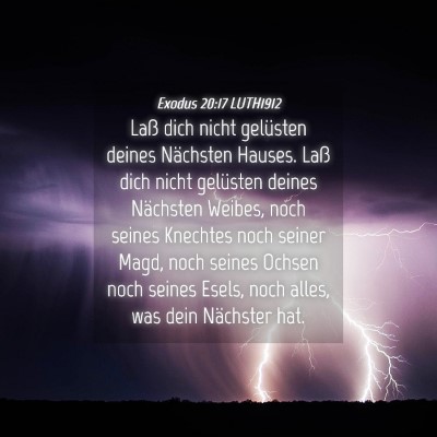 Picture 04 - Exodus 20:17 LUTH1912 - Laß dich nicht gelüsten deines Nächsten - Bible Verse Picture