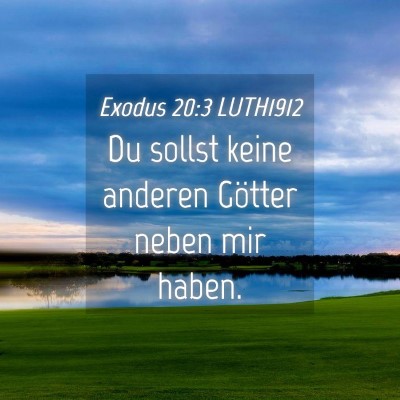 Picture 04 - Exodus 20:3 LUTH1912 - Du sollst keine anderen Götter neben mir - Bible Verse Picture
