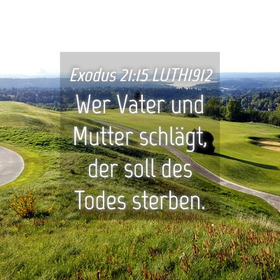 Picture 04 - Exodus 21:15 LUTH1912 - Wer Vater und Mutter schlägt, der soll des Todes - Bible Verse Picture
