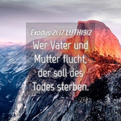 Picture 04 - Exodus 21:17 LUTH1912 - Wer Vater und Mutter flucht, der soll des Todes - Bible Verse Picture