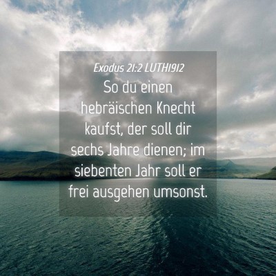 Picture 04 - Exodus 21:2 LUTH1912 - So du einen hebräischen Knecht kaufst, der soll - Bible Verse Picture