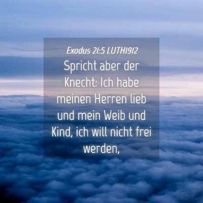 Picture 04 - Exodus 21:5 LUTH1912 - Spricht aber der Knecht: Ich habe meinen Herren - Bible Verse Picture