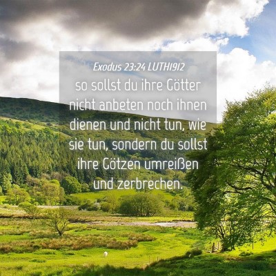 Picture 04 - Exodus 23:24 LUTH1912 - so sollst du ihre Götter nicht anbeten noch - Bible Verse Picture