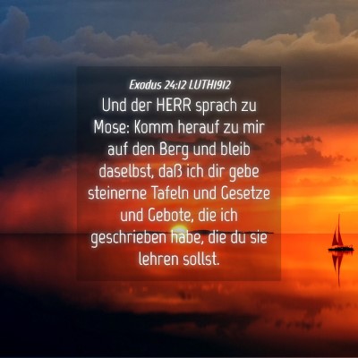 Picture 04 - Exodus 24:12 LUTH1912 - Und der HERR sprach zu Mose: Komm herauf zu mir - Bible Verse Picture