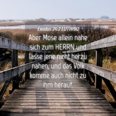 Picture 04 - Exodus 24:2 LUTH1912 - Aber Mose allein nahe sich zum HERRN und lasse - Bible Verse Picture
