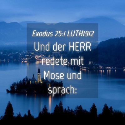 Picture 04 - Exodus 25:1 LUTH1912 - Und der HERR redete mit Mose und - Bible Verse Picture