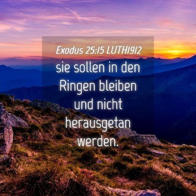 Picture 04 - Exodus 25:15 LUTH1912 - sie sollen in den Ringen bleiben und nicht - Bible Verse Picture
