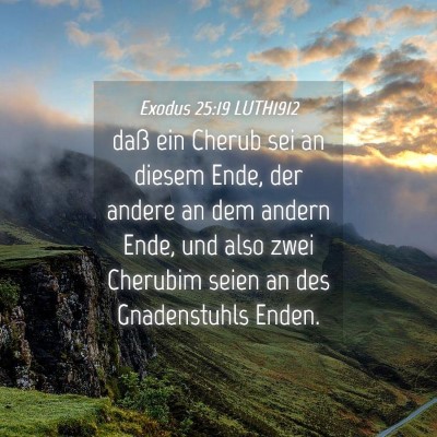 Picture 04 - Exodus 25:19 LUTH1912 - daß ein Cherub sei an diesem Ende, der andere an - Bible Verse Picture