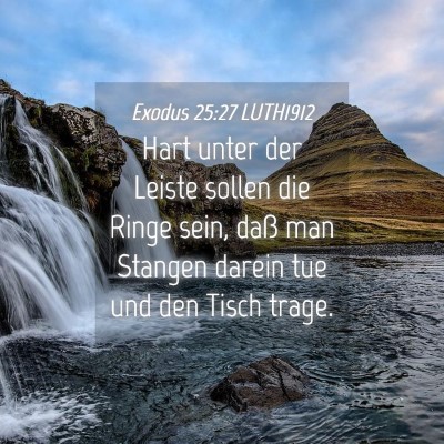 Picture 04 - Exodus 25:27 LUTH1912 - Hart unter der Leiste sollen die Ringe sein, daß - Bible Verse Picture
