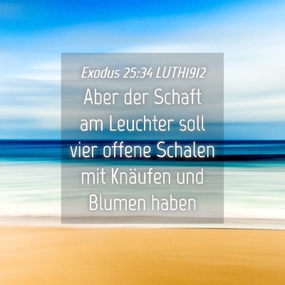 Picture 04 - Exodus 25:34 LUTH1912 - Aber der Schaft am Leuchter soll vier offene - Bible Verse Picture