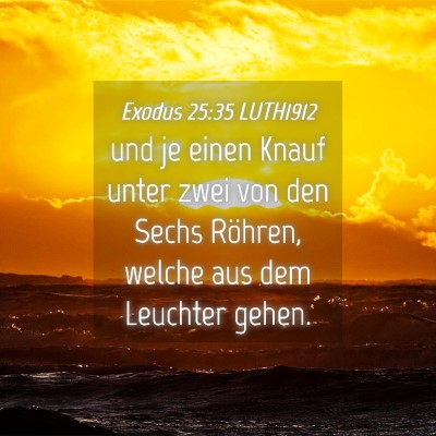 Picture 04 - Exodus 25:35 LUTH1912 - und je einen Knauf unter zwei von den Sechs - Bible Verse Picture