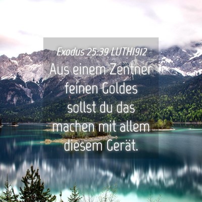 Picture 04 - Exodus 25:39 LUTH1912 - Aus einem Zentner feinen Goldes sollst du das - Bible Verse Picture