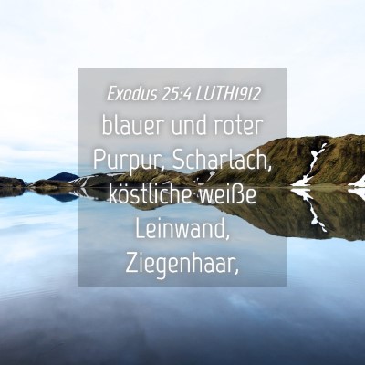 Picture 04 - Exodus 25:4 LUTH1912 - blauer und roter Purpur, Scharlach, köstliche - Bible Verse Picture