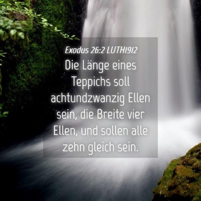 Picture 04 - Exodus 26:2 LUTH1912 - Die Länge eines Teppichs soll achtundzwanzig - Bible Verse Picture