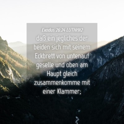 Picture 04 - Exodus 26:24 LUTH1912 - daß ein jegliches der beiden sich mit seinem - Bible Verse Picture