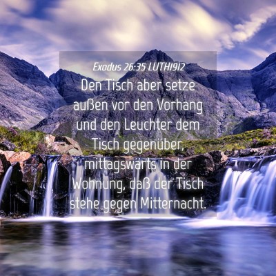 Picture 04 - Exodus 26:35 LUTH1912 - Den Tisch aber setze außen vor den Vorhang und - Bible Verse Picture