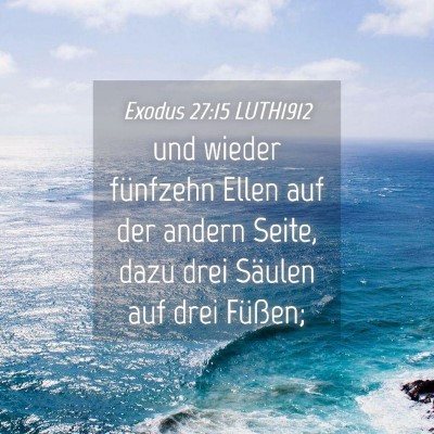 Picture 04 - Exodus 27:15 LUTH1912 - und wieder fünfzehn Ellen auf der andern Seite, - Bible Verse Picture