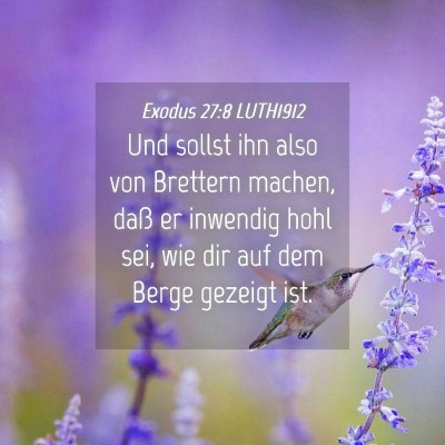 Picture 04 - Exodus 27:8 LUTH1912 - Und sollst ihn also von Brettern machen, daß er - Bible Verse Picture