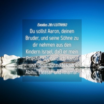 Picture 04 - Exodus 28:1 LUTH1912 - Du sollst Aaron, deinen Bruder, und seine Söhne - Bible Verse Picture