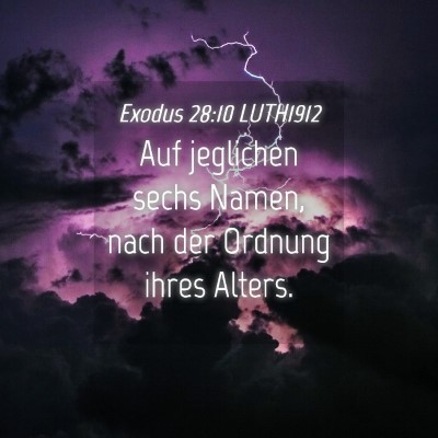 Picture 04 - Exodus 28:10 LUTH1912 - Auf jeglichen sechs Namen, nach der Ordnung ihres - Bible Verse Picture