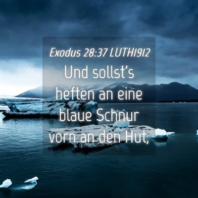 Picture 04 - Exodus 28:37 LUTH1912 - Und sollst's heften an eine blaue Schnur vorn an - Bible Verse Picture