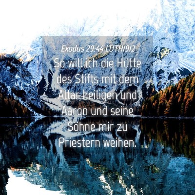 Picture 04 - Exodus 29:44 LUTH1912 - So will ich die Hütte des Stifts mit dem Altar - Bible Verse Picture