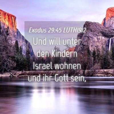Picture 04 - Exodus 29:45 LUTH1912 - Und will unter den Kindern Israel wohnen und ihr - Bible Verse Picture