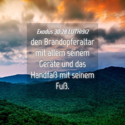 Picture 04 - Exodus 30:28 LUTH1912 - den Brandopferaltar mit allem seinem Geräte und - Bible Verse Picture