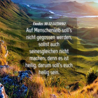 Picture 04 - Exodus 30:32 LUTH1912 - Auf Menschenleib soll's nicht gegossen werden, - Bible Verse Picture