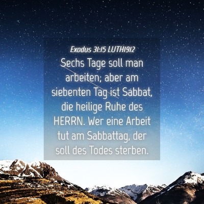 Picture 04 - Exodus 31:15 LUTH1912 - Sechs Tage soll man arbeiten; aber am siebenten - Bible Verse Picture